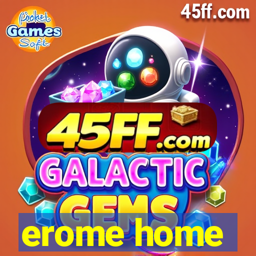 erome home